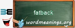 WordMeaning blackboard for fatback